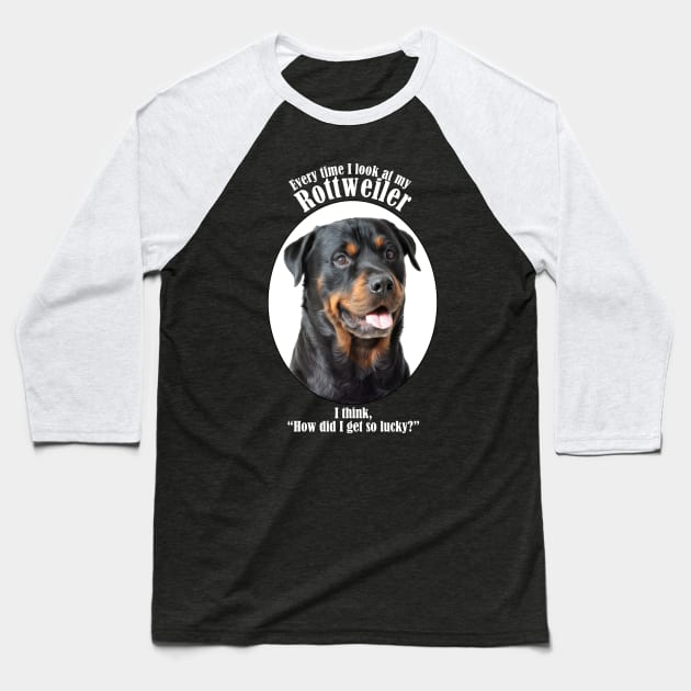 Lucky Rottweiler Baseball T-Shirt by You Had Me At Woof